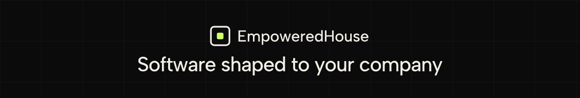 Empowered House banner: Software shaped to your company